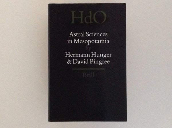 Astral Sciences in Mesopotamia - HdO the Near and Middle East - HERMANN HUNGER & DAVID PINGREE     E