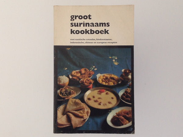 Groot Surinaams Kookboek - Met Exotische Creoolse, Hindoestaanse, Indonesische, Chinese En Europese Recepten - Samengesteld Door: Stichting Eerste Surinaamse huishoud- En Nijverheidsschool Te Paramaribo