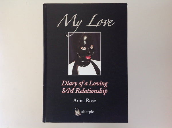ANNA ROSE - My Love - Diary of a Loving S/M Realtionship