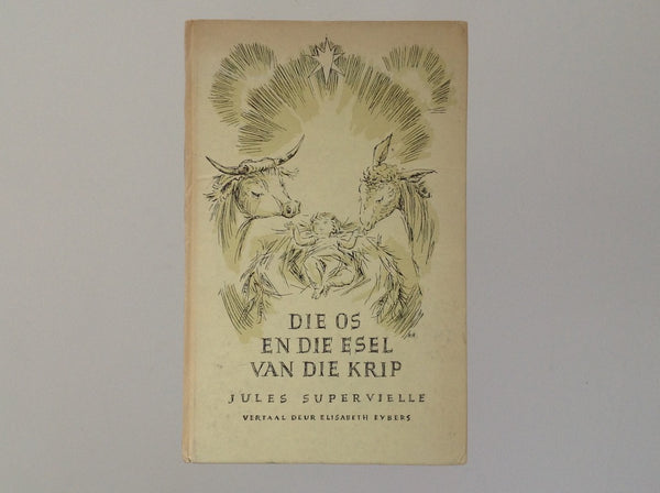 Die Os En Die Esel Van Die Krib - Jules Supervielle Vertaal Deur Elisabeth Eybers - SIGNED by Elisabeth Eybers