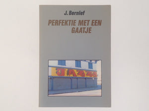 J. BERNLEF - Perfektie Met Een Gaatje - SIGNED