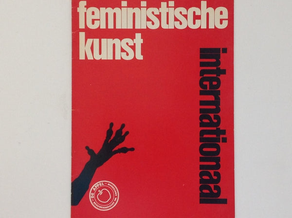 Feministische kunst Internationaal - Performances | Video | Film | Dokumentatie . Amsterdam: De Appel - 1978