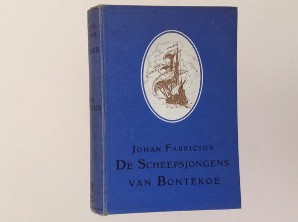 De Scheepsjongens Van Bontekoe - Eerste Druk 1924 - JOHAN FABRICIUS.