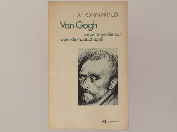 Van Gogh - De Zelfmoordenaar Door de Maatschappij - ANTONIN ARTAUD