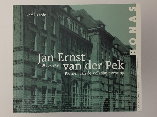 Jan Ernst Van Der Pek - Pionier Van De Volkshuisvesting 1865 - 1919 -  CAROL SCHADE