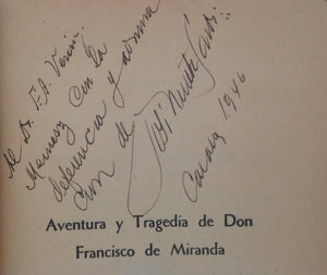 JOSE NUCETE SARDI. Aventura y Tragedia De Don Francisco De Miranda - SIGNED and Dedicated By the Author