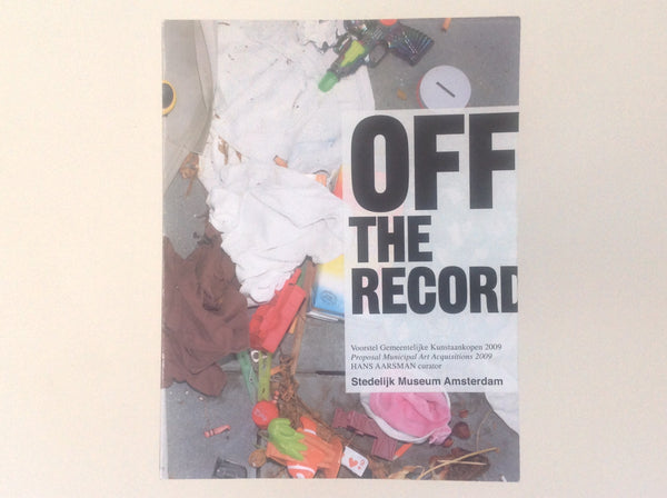 HANS AARSMAN / ERIK KESSELS / HRIPSIME VISSER / ALBERT VAN WESTING / HANS WOLF. Off the Record 