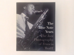  FRANCIS WOLFF. The blue Note Years - the Jazz Photogrpahy of Francis Wolff