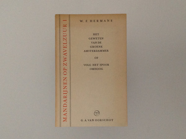 W.F. HERMANS. Mandarijnen Op Zwavelzuur I - het geweten van De Groene Amsterdammer of Volg Het spoor Omhoog 