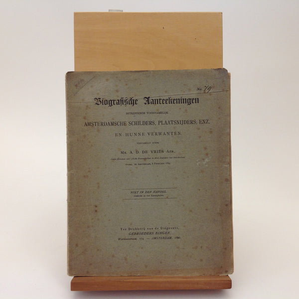 Mr. A.D. DE VRIES. Biografische Aanteekeningen Betreffende Voornamelijk Amsterdamsche Schilders, Plaatsnijders , Enz. En Hunne Verwanten.