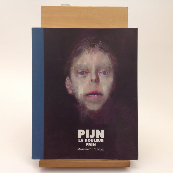 PIJN - La Douleur - Pain. Gent: Museum Dr Guislain, 2005