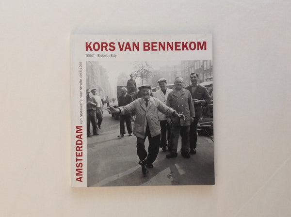 KORS VAN BENNEKOM    Amsterdam Van Restauratie Naar Revolte 1956 - 1966