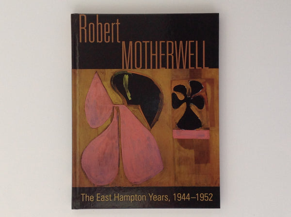 ROBERT MOTHERWELL, The East Hampton Years, 1944 - 1952