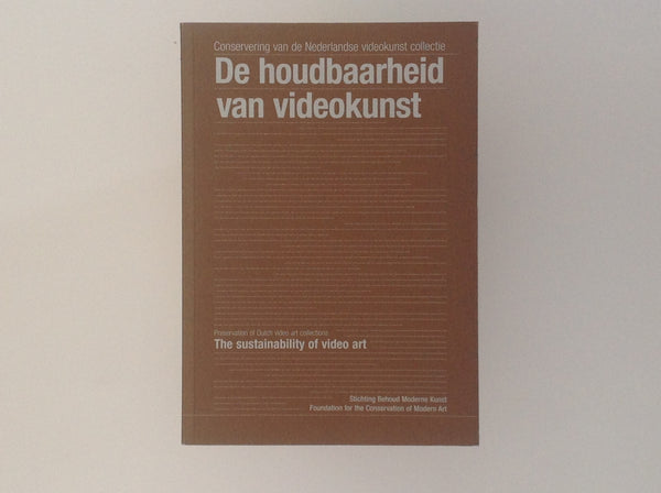 EVERT RODRIGO / GABY WIJERS / RAMON COELHO. De Houdbaarheid Van Videokunst