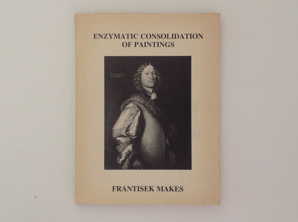 FRANTISEK MAKES. Enzymatic Consolidation of Paintings