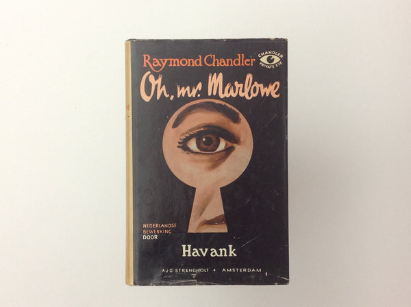 RAYMOND CHANDLER. Oh, Mr. Marlowe - Nederlandse Bewerking Door Havank . Amsterdam: A.J.G.Strengholt , 1957. 1st Edition.