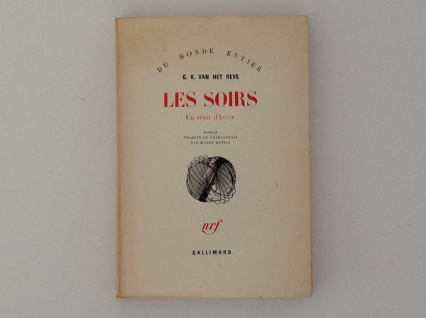 [005409] G.K.VAN HET REVE. Les Soirs (de Avonden) - Un Recit D' Hiver - Roman - Traduit Du Neerlandais Par Maddy Buysse . Paris: Gallimard, 1970. 1st Edition. 206 x 144 Mm. Soft Cover Stiff Folds. Fine 249 pages, text in French - Les Soirs - Un Recit D' Hiver - Roman - Traduit Du Neerlandais Par Maddy Buysse - de Avonden '47 - Browned on the cover, fine on the inside.