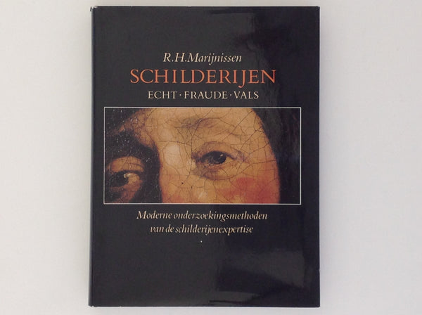 R.H.MARIJNISSEN. Schilderijen Echt - Fraude - Vals - Moderne Onderzoekingsmethoden Van De Schilderijenexpertise