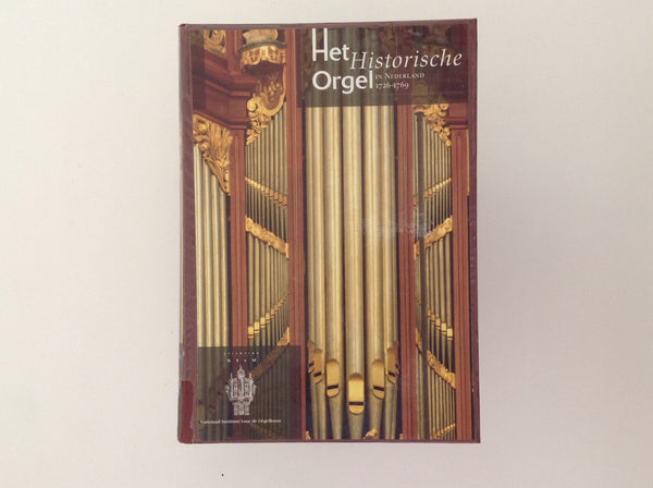 DR HANS VAN NIEUWKOOP Redactie / GERT OOST. Het Historische Orgel in Nederland 1726 - 1769 