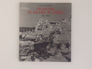 VASSOS KARAGEORGHIS. Excavating at Salamis in Cyprus 1952 - 1974