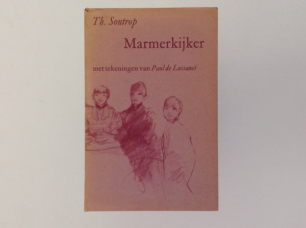 Th. SONTROP. Marmerkijker - Met Tekeningen Van Paul De Lussanet 